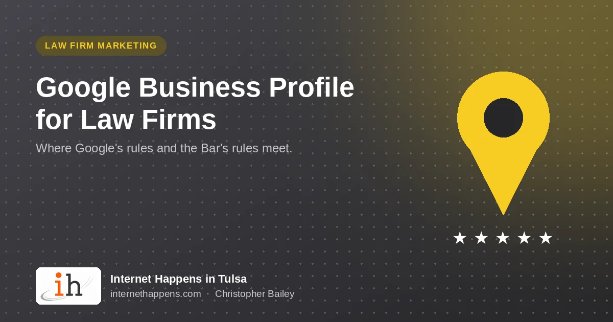 Google Business Profile for Law Firms, with a map pin and five stars, from Internet Happens in Tulsa