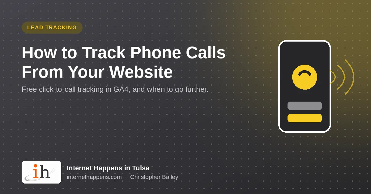 How to Track Phone Calls From Your Website, with a phone illustration, from Internet Happens in Tulsa