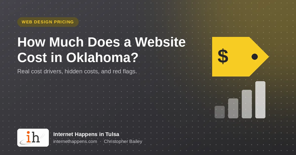 How Much Does a Website Cost in Oklahoma? Real cost drivers, hidden costs, and red flags, from Internet Happens in Tulsa