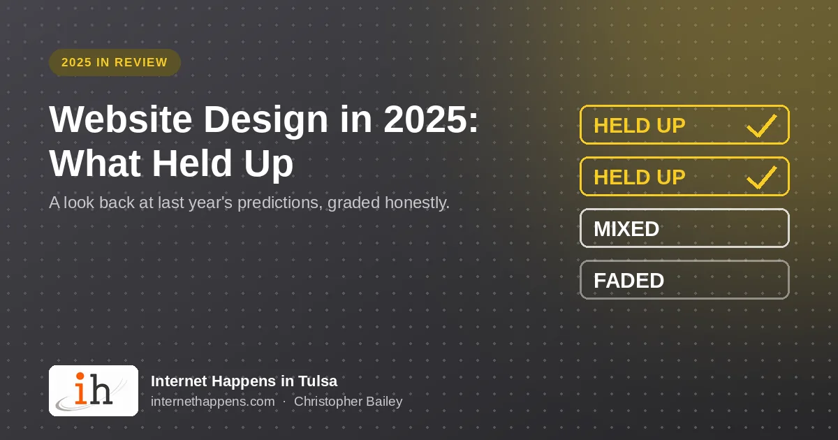 Website Design in 2025: What Held Up, a report card of last year's design predictions, from Internet Happens in Tulsa